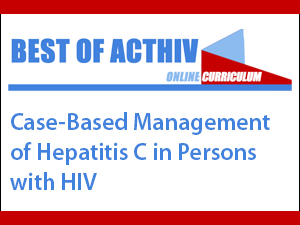 Best of ACTHIV 2022: Case-Based Management of Hepatitis C in Persons with HIV